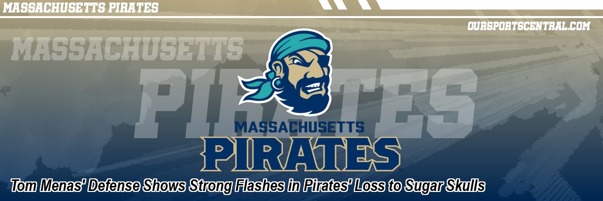Tom Menas' Defense Shows Strong Flashes in Pirates' Loss to Sugar Skulls