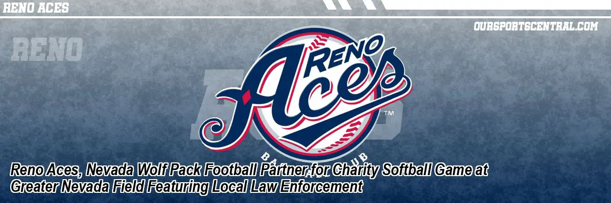Reno Aces, Nevada Wolf Pack Football Partner for Charity Softball Game at Greater Nevada Field Featuring Local Law Enforcement