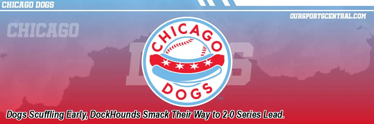 Dogs Scuffling Early, DockHounds Smack Their Way to 2-0 Series Lead.