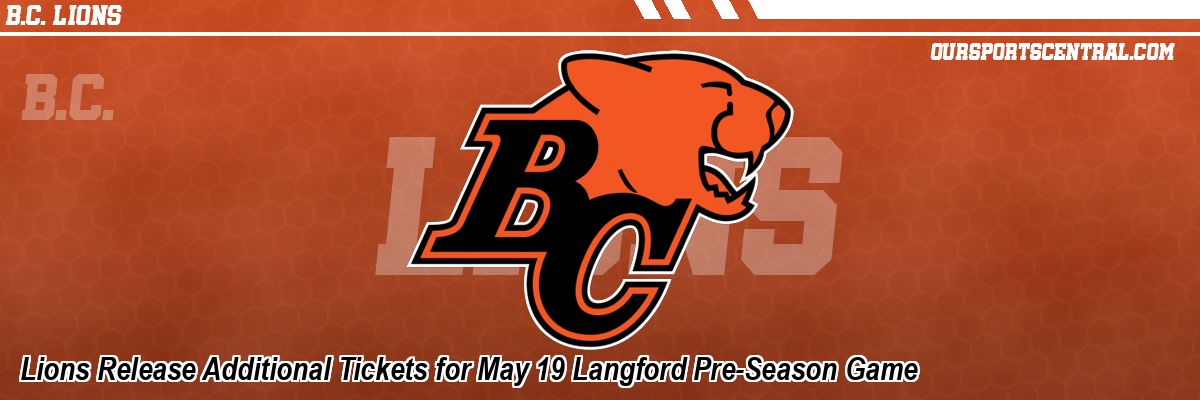 Lions Release Additional Tickets for May 19 Langford Pre-Season Game