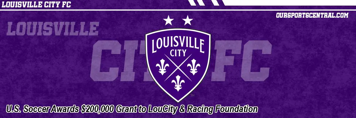 U.S. Soccer Awards $200,000 Grant to LouCity & Racing Foundation