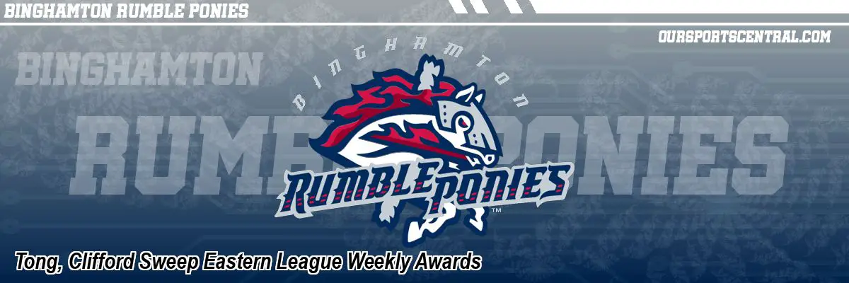 Tong, Clifford Sweep Eastern League Weekly Awards