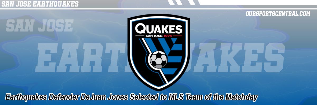 Earthquakes Defender DeJuan Jones Selected to MLS Team of the Matchday