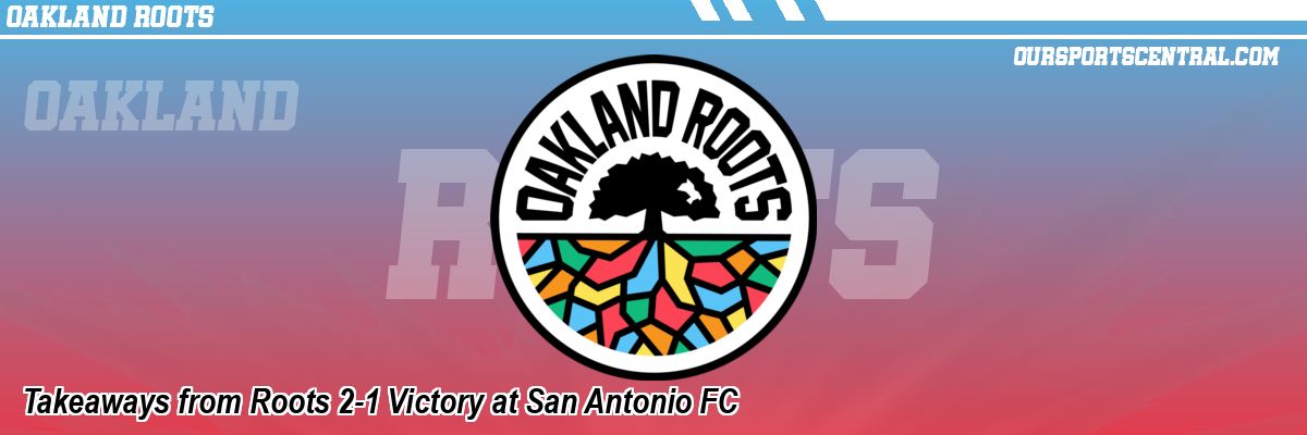 Takeaways from Roots 2-1 Victory at San Antonio FC