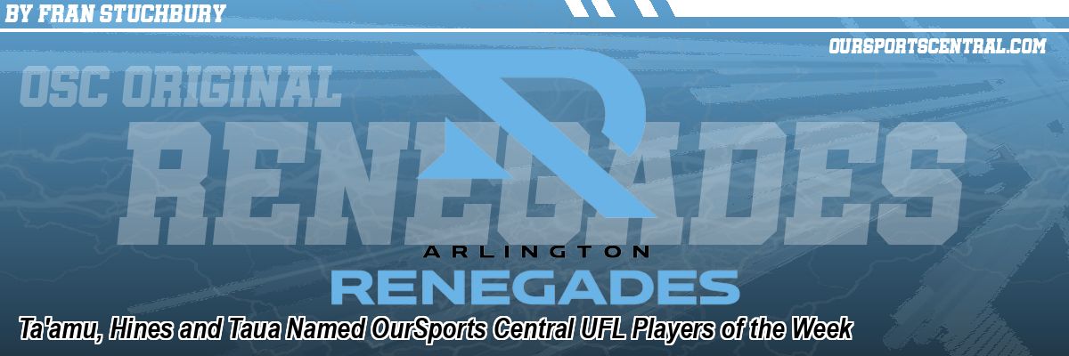 Ta'amu, Hines and Taua Named OurSports Central UFL Players of the Week