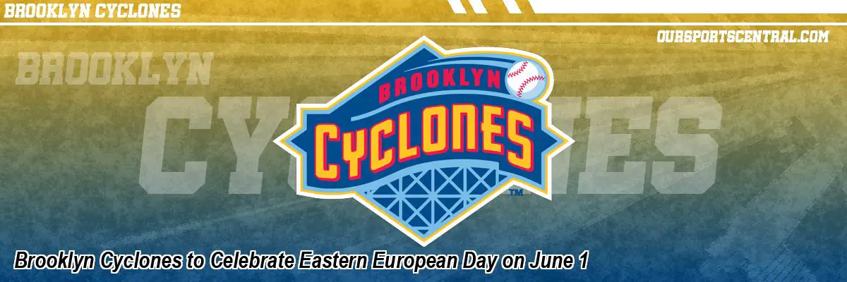 Brooklyn Cyclones to Celebrate Eastern European Day on June 1