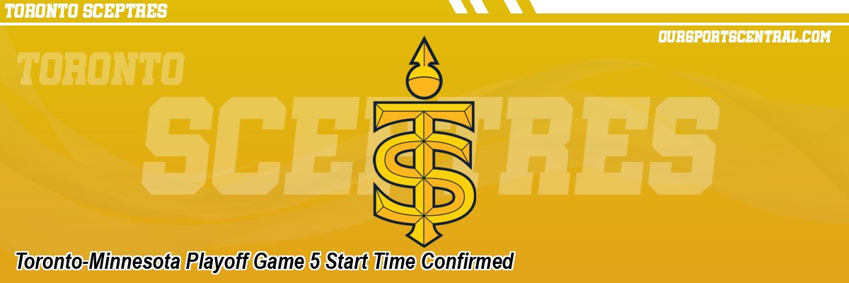 Toronto-Minnesota Playoff Game 5 Start Time Confirmed