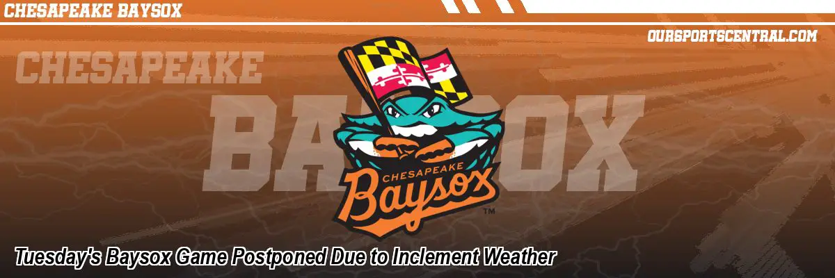 Tuesday's Baysox Game Postponed Due to Inclement Weather
