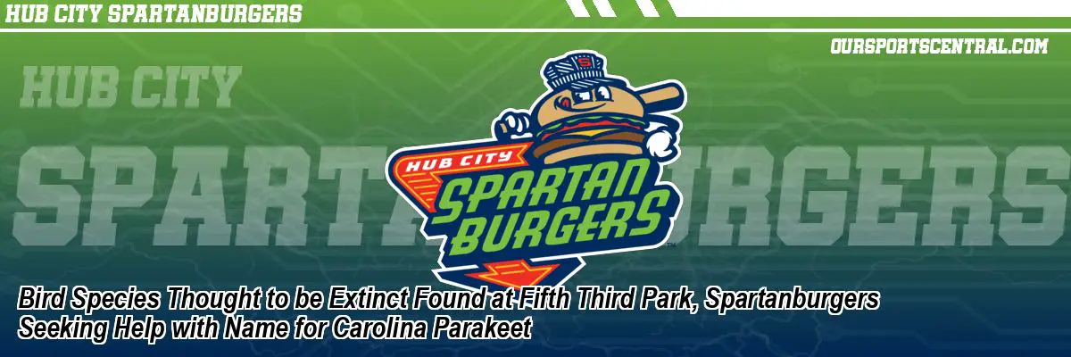 Bird Species Thought to be Extinct Found at Fifth Third Park, Spartanburgers Seeking Help with Name for Carolina Parakeet