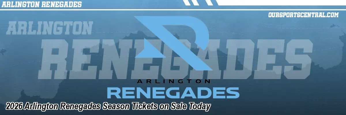 2026 Arlington Renegades Season Tickets on Sale Today