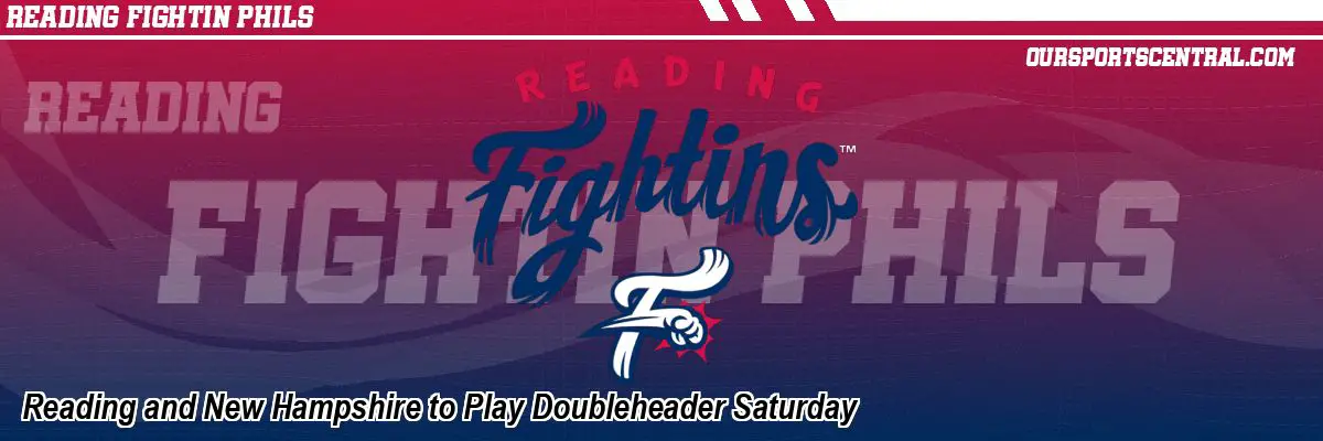 Reading and New Hampshire to Play Doubleheader Saturday
