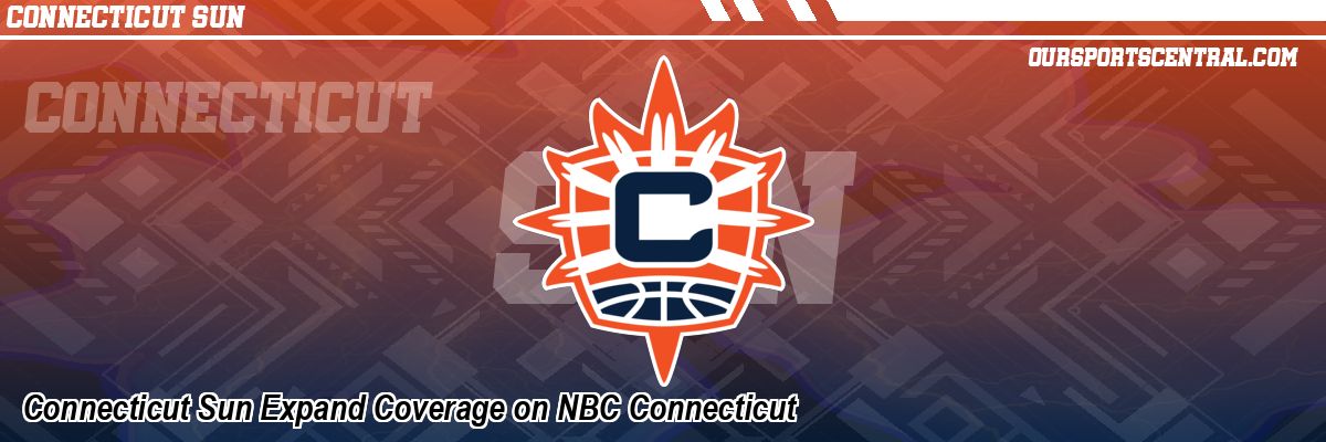 Connecticut Sun Expand Coverage on NBC Connecticut