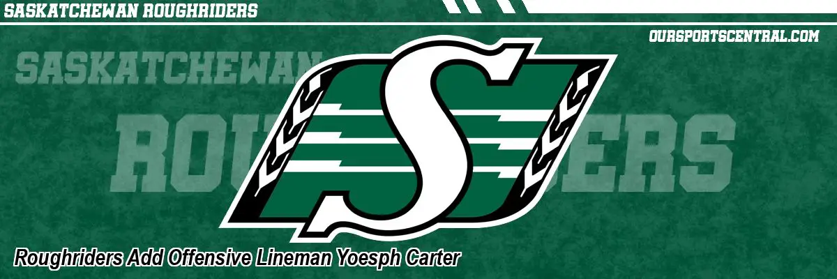 Roughriders Add Offensive Lineman Yoesph Carter
