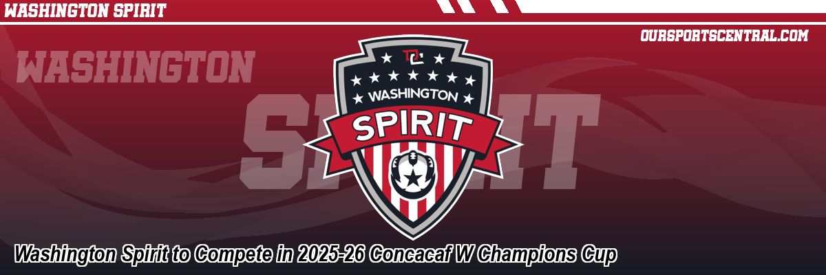 Washington Spirit to Compete in 2025-26 Concacaf W Champions Cup