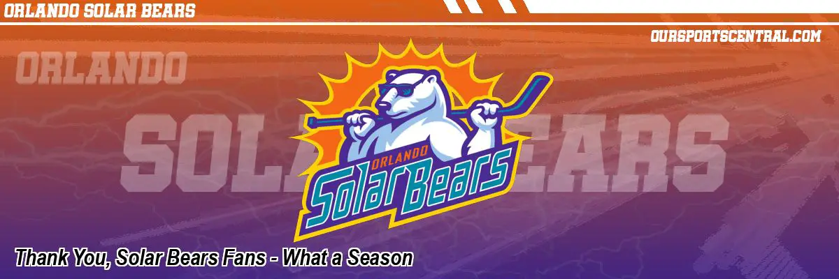 Thank You, Solar Bears Fans - What a Season