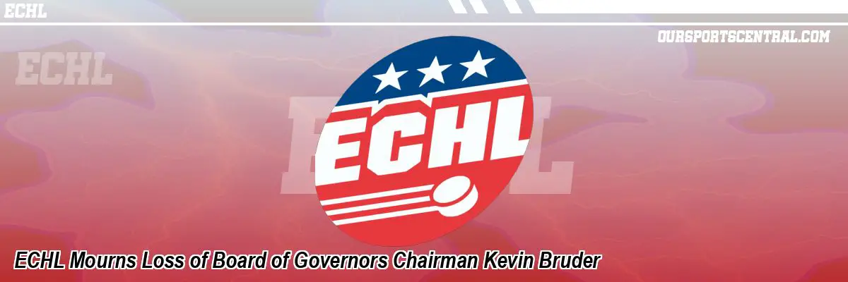 ECHL Mourns Loss of Board of Governors Chairman Kevin Bruder