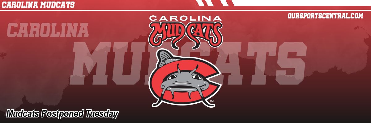 Mudcats Postponed Tuesday