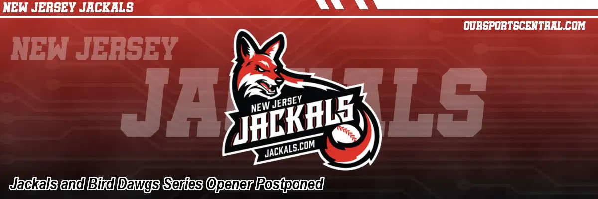 Jackals and Bird Dawgs Series Opener Postponed