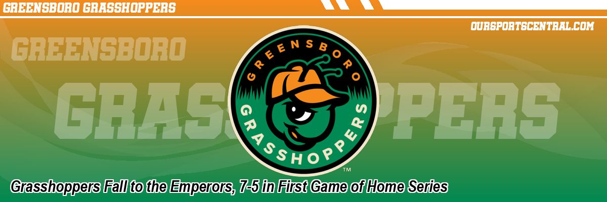 Grasshoppers Fall to the Emperors, 7-5 in First Game of Home Series