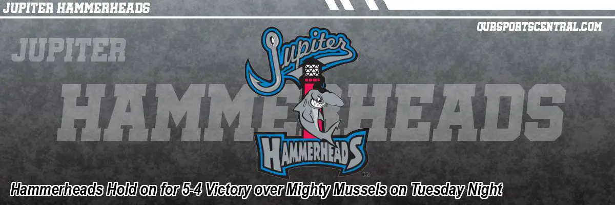 Hammerheads Hold on for 5-4 Victory over Mighty Mussels on Tuesday Night