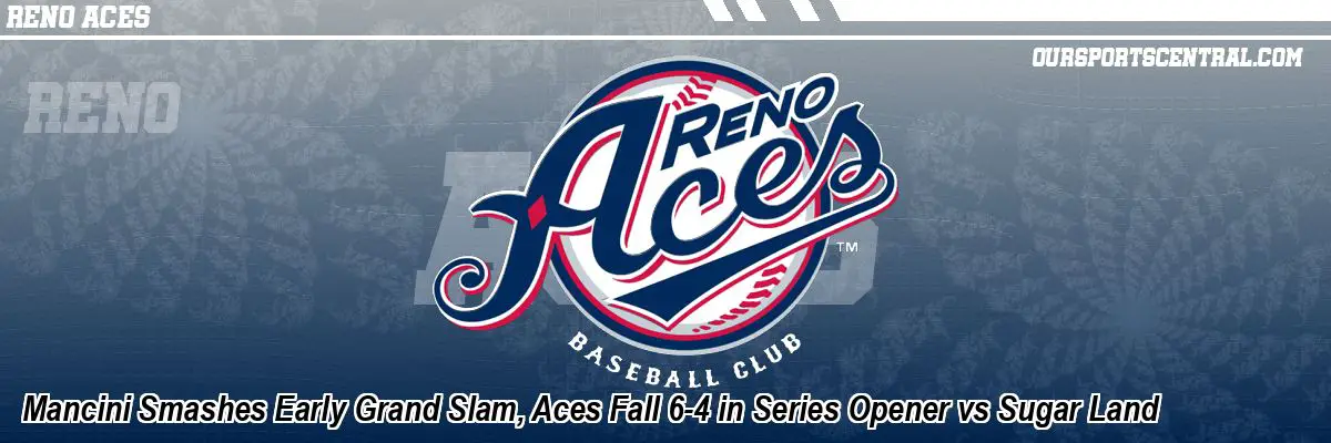Mancini Smashes Early Grand Slam, Aces Fall 6-4 in Series Opener vs Sugar Land