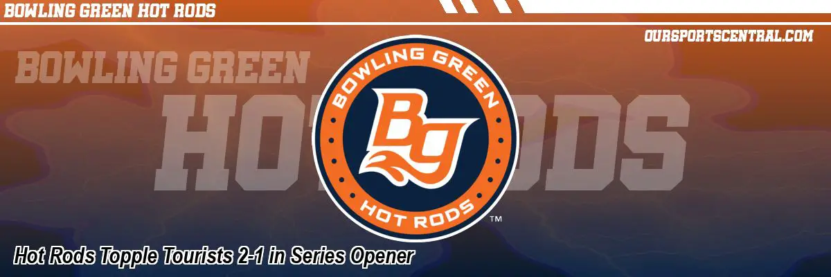 Hot Rods Topple Tourists 2-1 in Series Opener