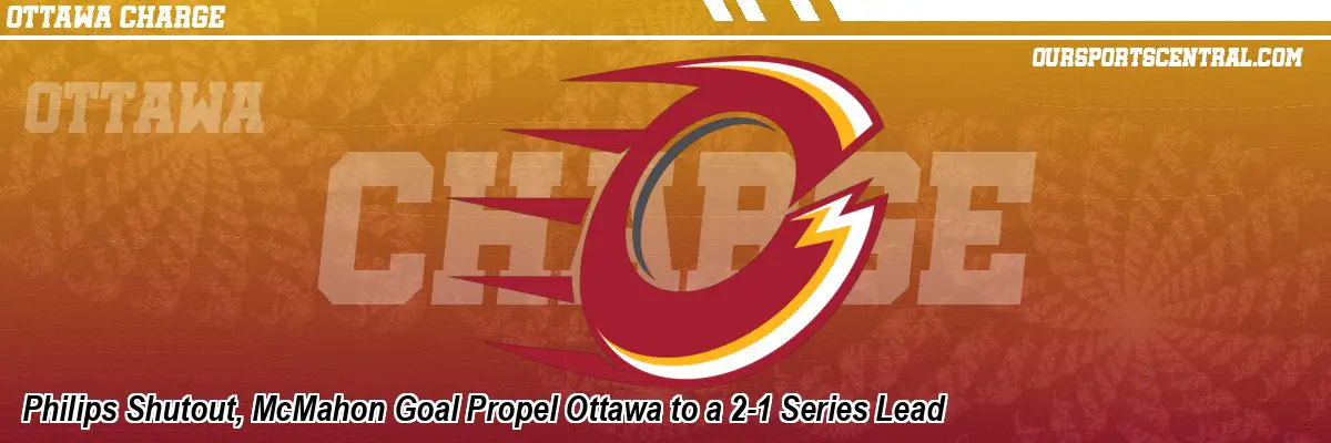 Philips Shutout, McMahon Goal Propel Ottawa to a 2-1 Series Lead