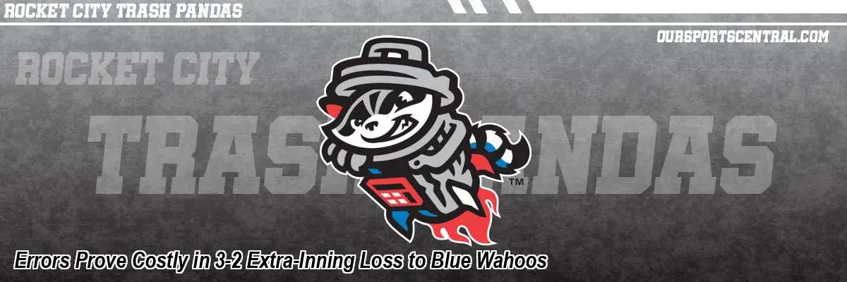 Errors Prove Costly in 3-2 Extra-Inning Loss to Blue Wahoos