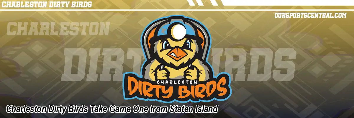 Charleston Dirty Birds Take Game One from Staten Island