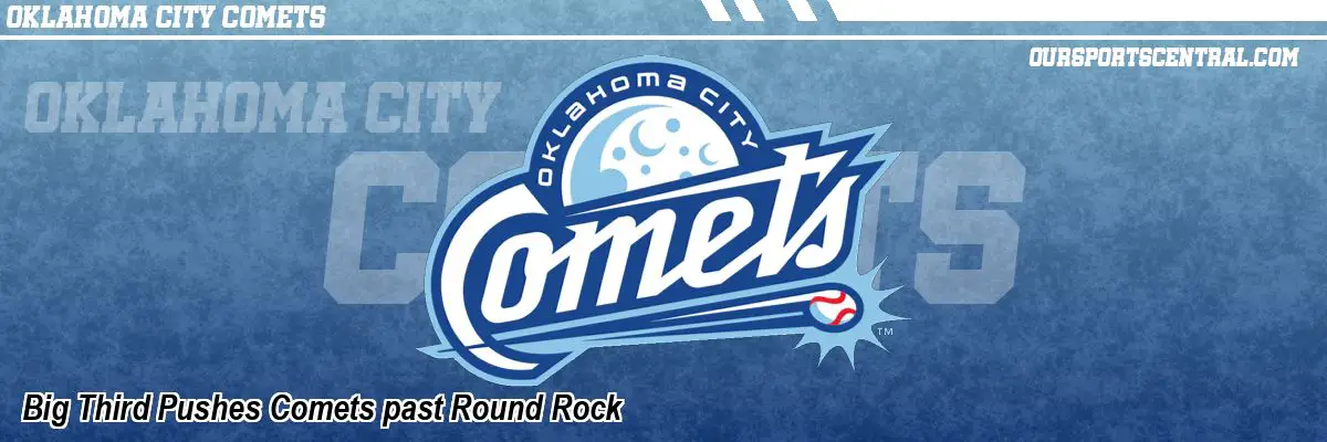 Big Third Pushes Comets past Round Rock