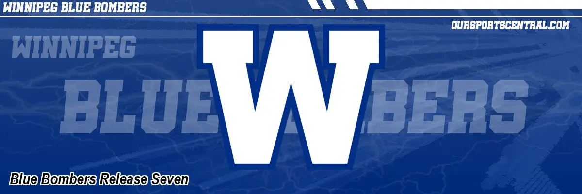 Blue Bombers Release Seven