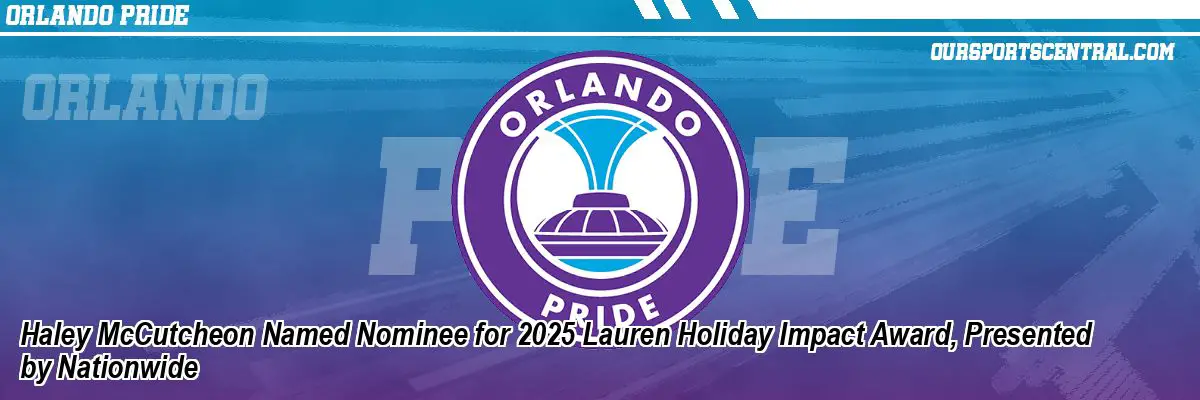 Haley McCutcheon Named Nominee for 2025 Lauren Holiday Impact Award, Presented by Nationwide