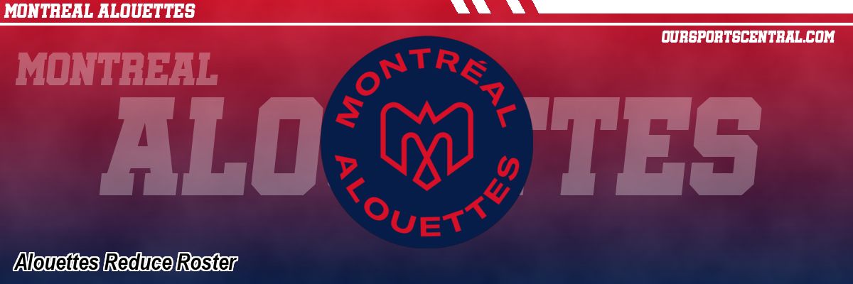 Alouettes Reduce Roster