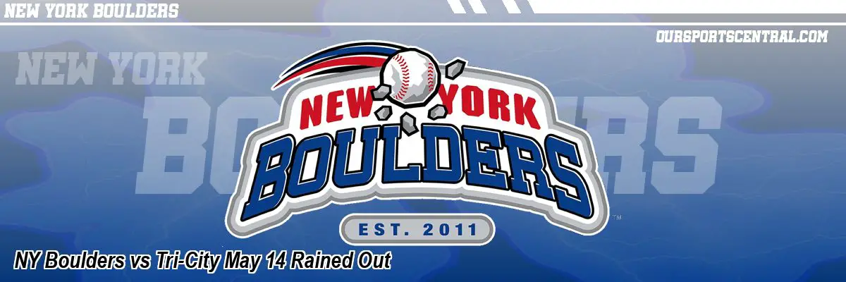NY Boulders vs Tri-City May 14 Rained Out