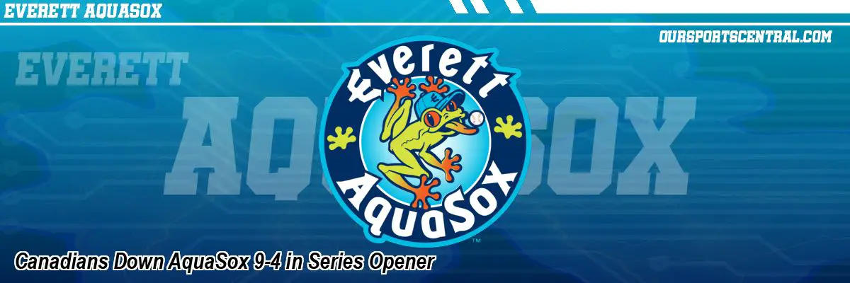 Canadians Down AquaSox 9-4 in Series Opener