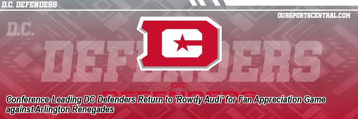 Conference-Leading DC Defenders Return to 'Rowdy Audi' for Fan Appreciation Game against Arlington Renegades