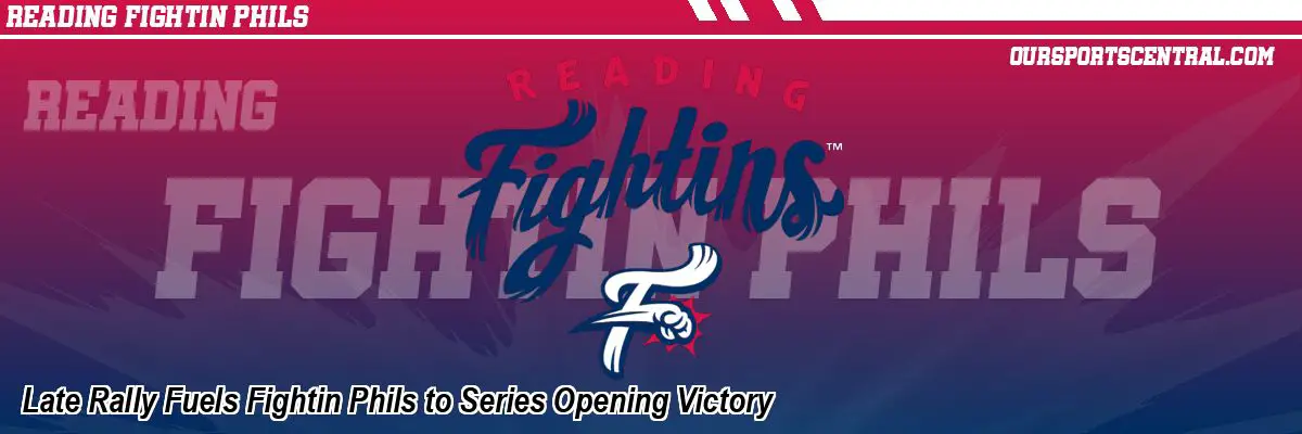 Late Rally Fuels Fightin Phils to Series Opening Victory