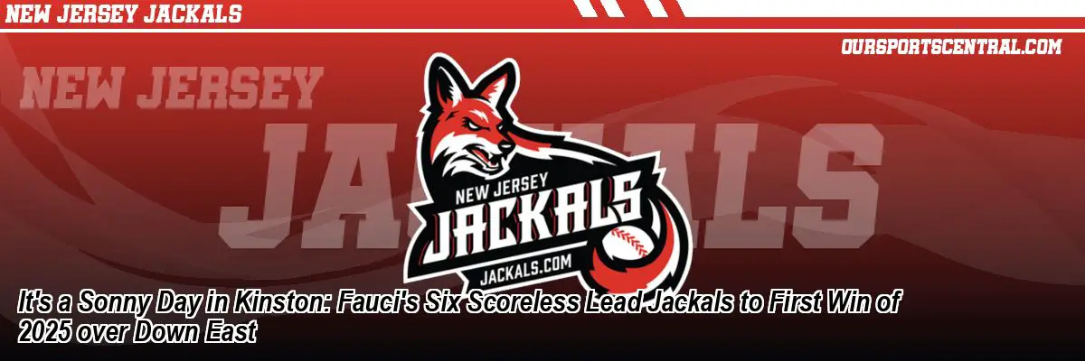 It's a Sonny Day in Kinston: Fauci's Six Scoreless Lead Jackals to First Win of 2025 over Down East
