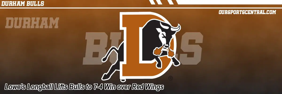 Lowe's Longball Lifts Bulls to 7-4 Win over Red Wings