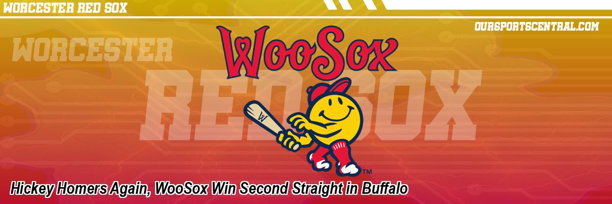 Hickey Homers Again, WooSox Win Second Straight in Buffalo