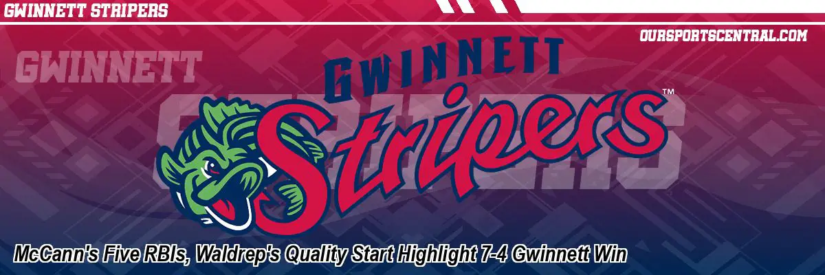 McCann's Five RBIs, Waldrep's Quality Start Highlight 7-4 Gwinnett Win