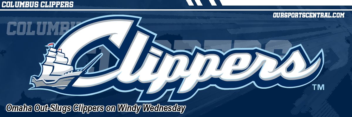 Omaha Out-Slugs Clippers on Windy Wednesday