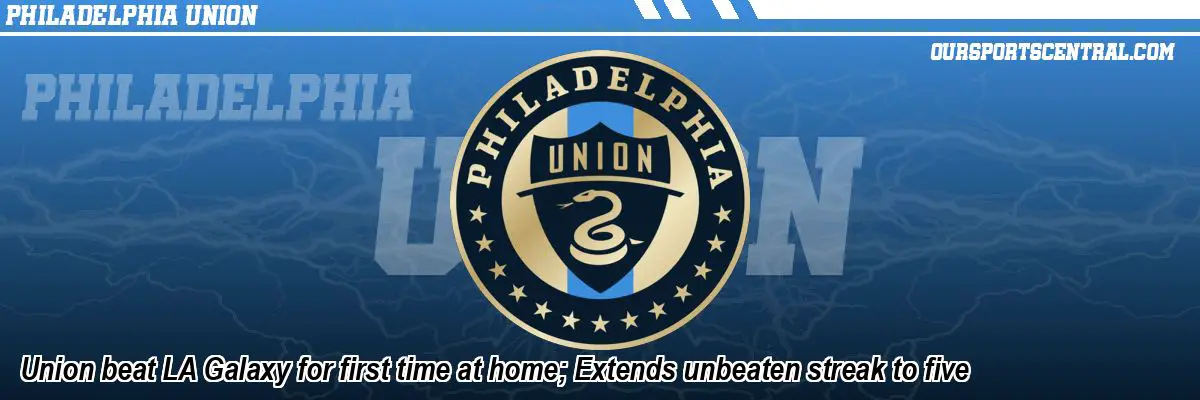 Union beat LA Galaxy for first time at home; Extends unbeaten streak to five
