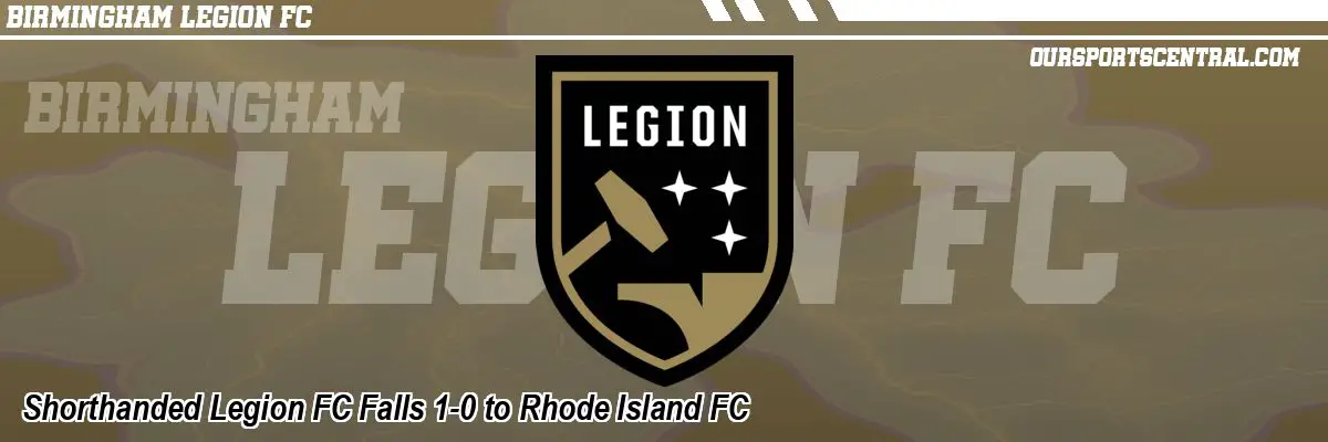 Shorthanded Legion FC Falls 1-0 to Rhode Island FC