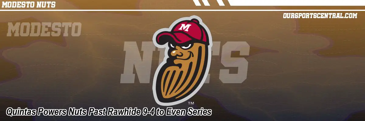 Quintas Powers Nuts Past Rawhide 9-4 to Even Series
