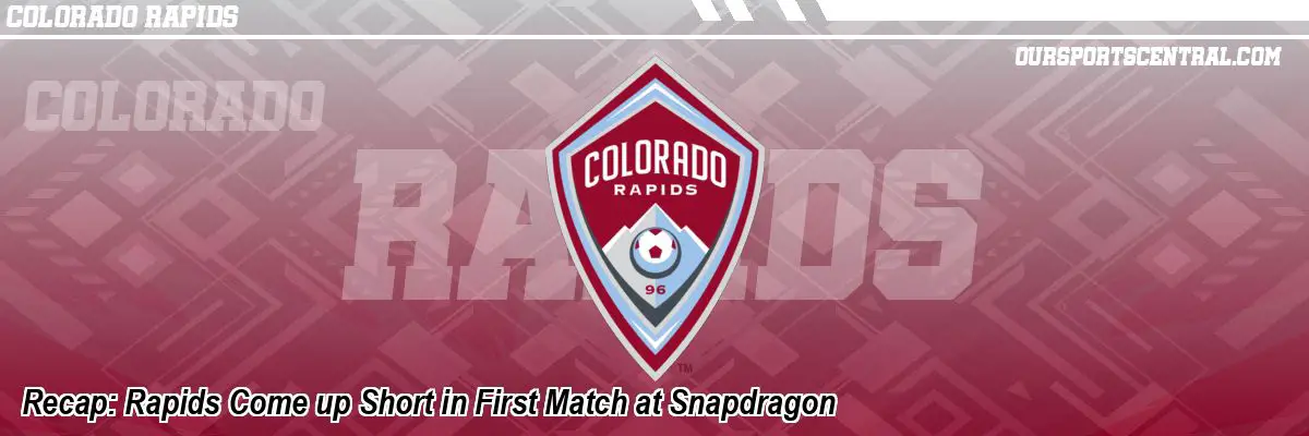 Recap: Rapids Come up Short in First Match at Snapdragon