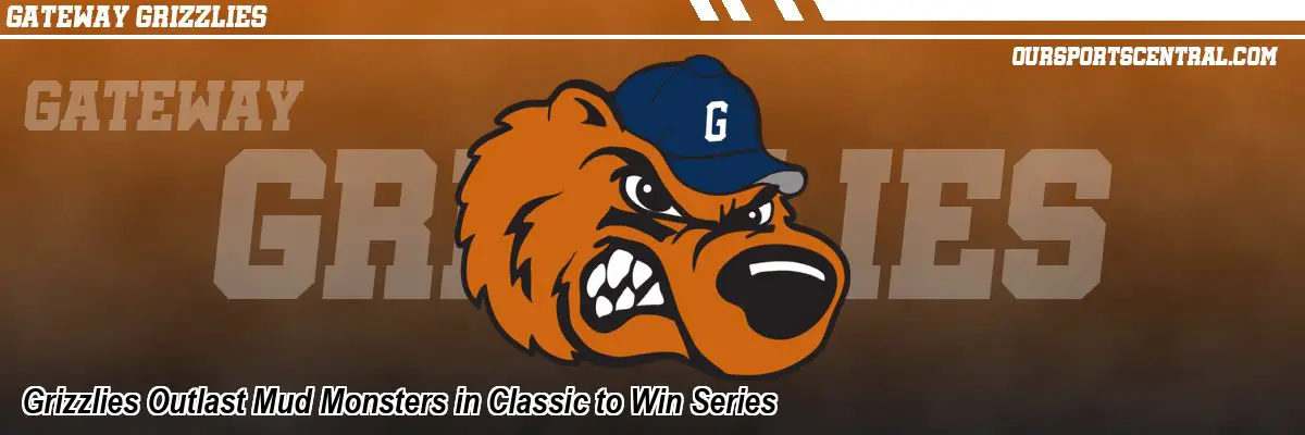Grizzlies Outlast Mud Monsters in Classic to Win Series