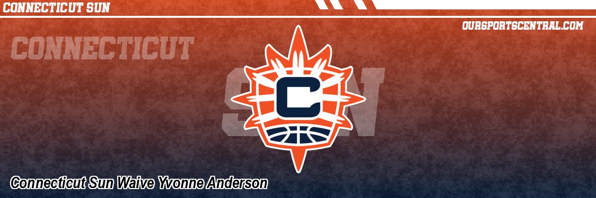 Connecticut Sun Waive Yvonne Anderson