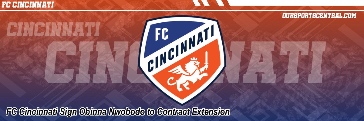 FC Cincinnati Sign Obinna Nwobodo to Contract Extension