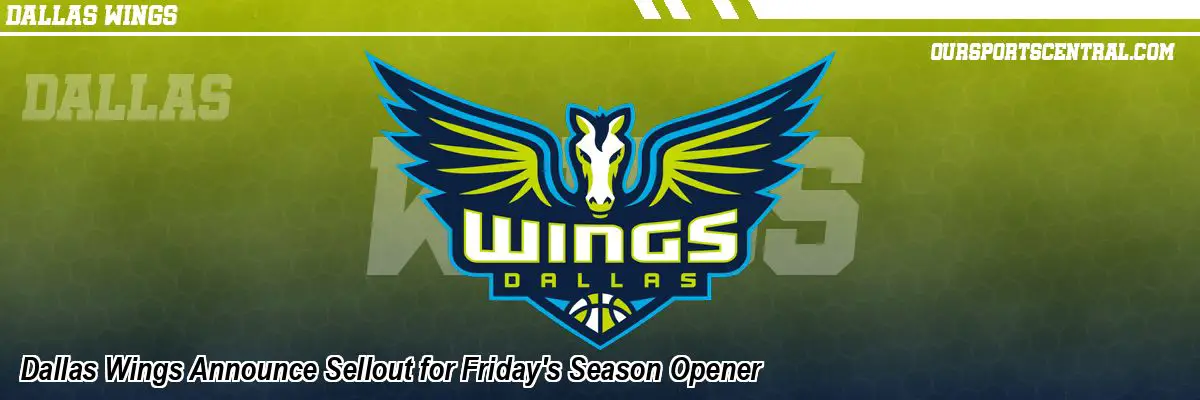 Dallas Wings Announce Sellout for Friday's Season Opener